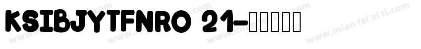 KSIBJYTFNR0 21字体转换
